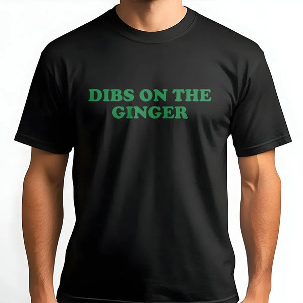 Dibs On The Ginger T-Shirt | Funny Redhead Slogan Graphic Tee | Premium 100% Cotton Soft Shirt | Unique Gift for Red-Haired F
