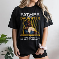 Father And Daughter T-Shirt | Heart To Heart Inspirational Quote | Premium Soft Cotton | Meaningful Black Dad Gift From Daughter