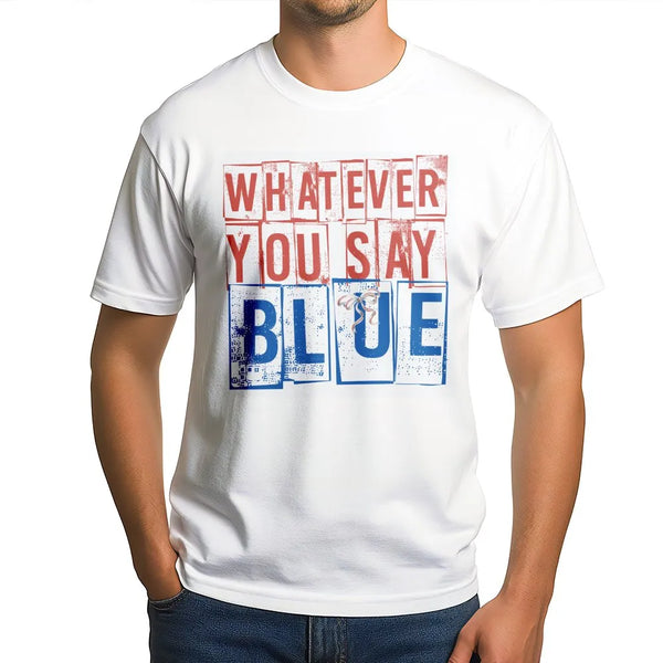 Whatever You Say Blue T-Shirt | Retro Typography Graphic Tee | Premium 100% Cotton Shirt | Funny Baseball Mom Game Day Gift