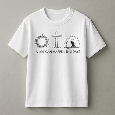 A Lot Can Happen In 3 Days T-Shirt | Christian Easter Graphic Tee | 100% Cotton Premium Quality | Religious Faith Gift For Believers