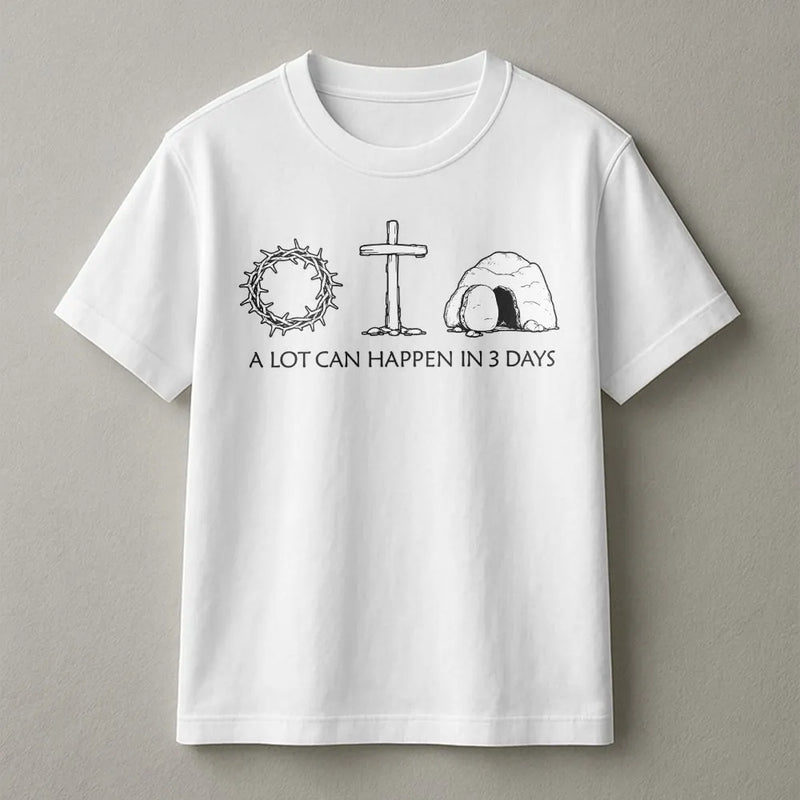 A Lot Can Happen In 3 Days T-Shirt | Christian Easter Graphic Tee | 100% Cotton Premium Quality | Religious Faith Gift For Believers